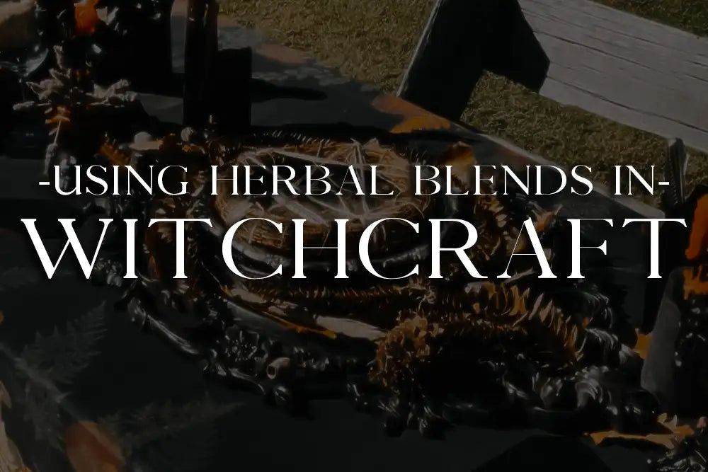 Using Herbal Blends in Witchcraft