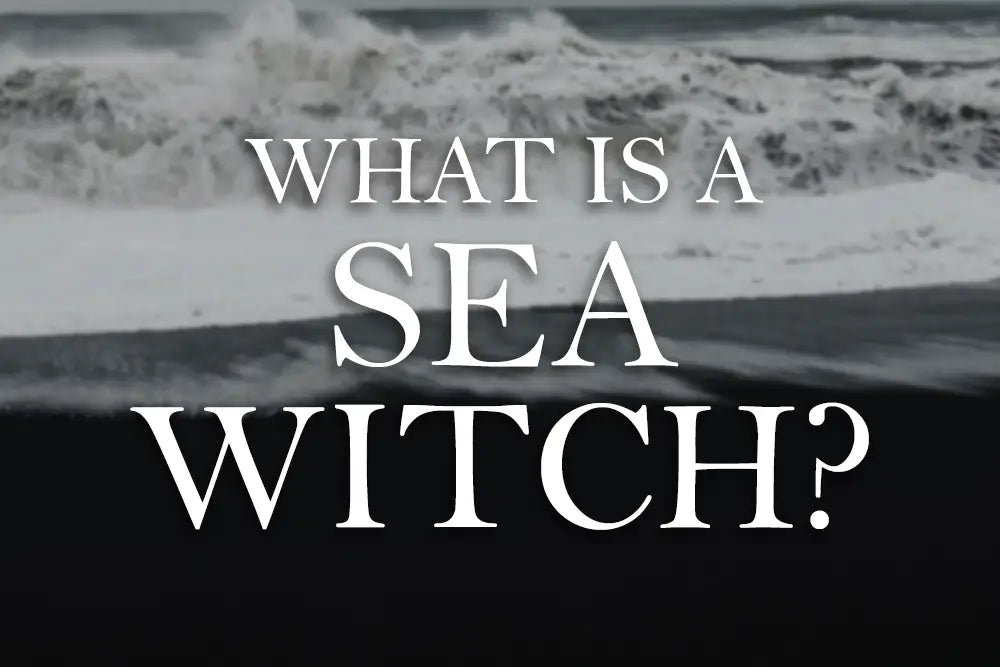 What is a Sea Witch?  Witchcraft Beginner Guide