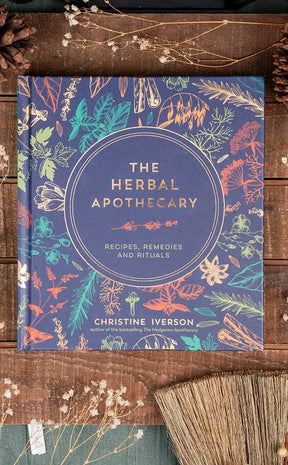 The Herbal Apothecary: Recipes, Remedies and Rituals