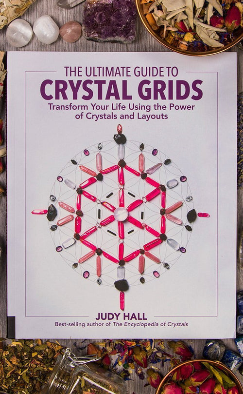 The Ultimate Guide to Crystal Grids by Judy Hall