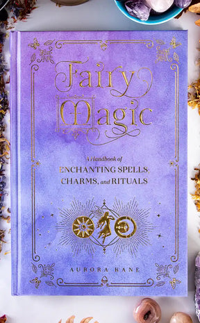Fairy Magic: A Handbook of Enchanting Spells, Charms, and Rituals by ...